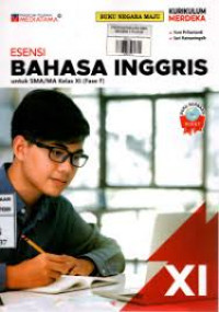 Buku Siswa: esensi Bahasa Inggris untuk SMA/MA/SMK Kelas XI (Fase F)