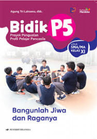 Image of Bidik P5:Bangunlah Jiwa dan Raganya untuk SMA/MA Kelas XI