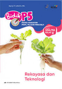 Bidik P5: Rekayasa dan Teknologi untuk SMA/MA Kelas x