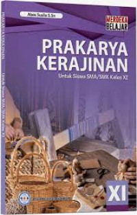 Image of Buku Siswa: Prakarya Kerajinan Untuk Siswa SMA/SMK Kelas XI